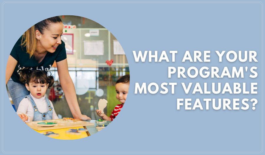 What Are Your Program's Most Valuable Features?